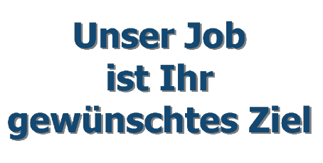 Unser Job ist Ihr gewünschtes Ziel